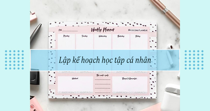 Lập kế hoạch học tập chi tiết để đạt hiệu quả cao