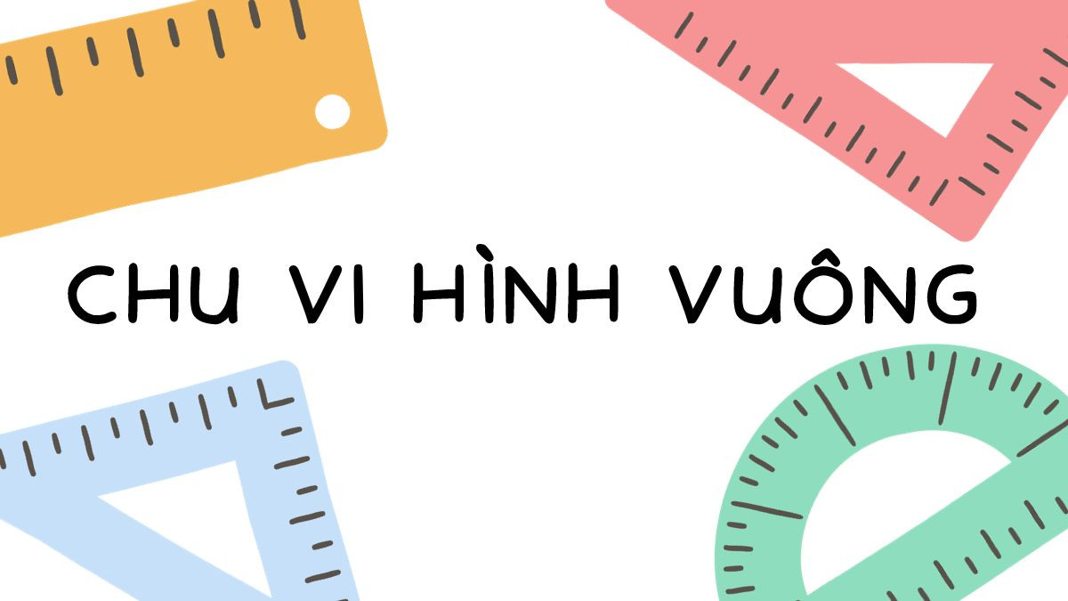 Công thức tính chu vi hình vuông đơn giản, dễ nhớ