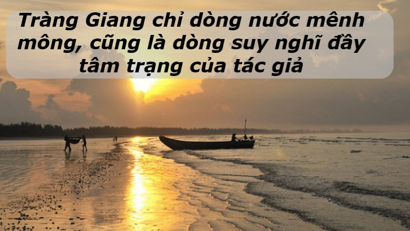 Hình ảnh dòng sông Tràng Giang mênh mông, gợi cảm giác rộng lớn và vô tận, thể hiện sự nhỏ bé của con người trước thiên nhiên bao la