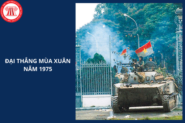 Đại thắng mùa Xuân năm 1975 là một dấu mốc lịch sử vĩ đại, chấm dứt chiến tranh và mở ra kỷ nguyên mới cho dân tộc Việt Nam