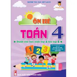 Sách - Ôn tập hè Toán lớp 4 lên 5 cho cả 3 bộ KNTT, CTST và CD VietJack
