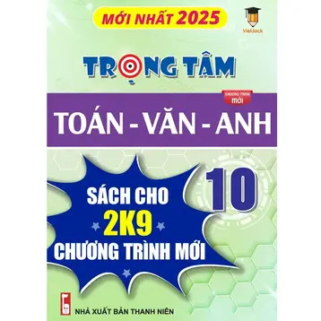 Trọng tâm Toán, Văn, Anh 10 cho cả 3 bộ KNTT, CTST, CD VietJack - Sách 2025