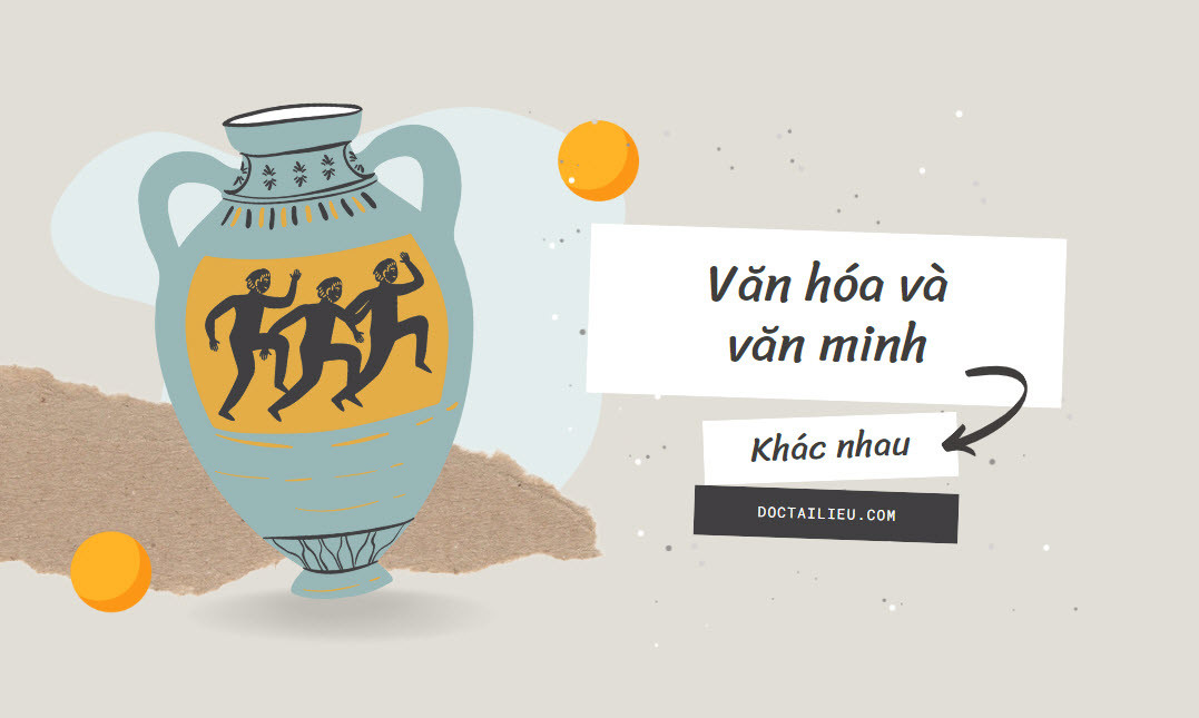 Sự khác biệt giữa văn hóa và văn minh