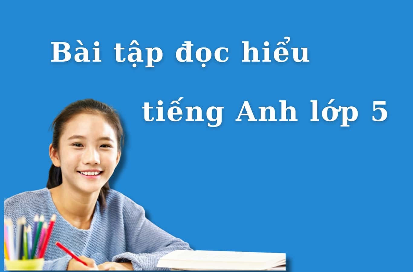 Bài tập đọc hiểu giúp phát triển kỹ năng đọc hiểu tiếng Anh cho học sinh lớp 5